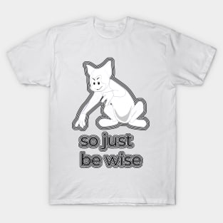 So Just Be Wise V3 T-Shirt